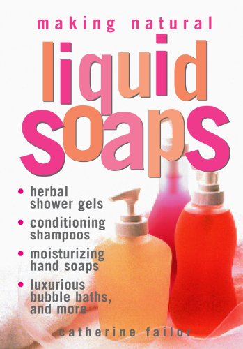 Beispielbild fr Making Natural Liquid Soaps: Herbal Shower Gels, Conditioning Shampoos, Moisturizing Hand Soaps, Luxurious Bubble Baths, and more zum Verkauf von SecondSale