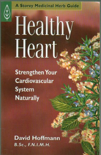 Stock image for Healthy Heart : Strengthen Your Cadiovascular System - a Storey Medicinal Herb Guide for sale by RareNonFiction, IOBA