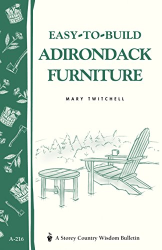 Imagen de archivo de Easy-to-Build Adirondack Furniture: Storey's Country Wisdom Bulletin A-216 (Storey Country Wisdom Bulletin) a la venta por Books Unplugged