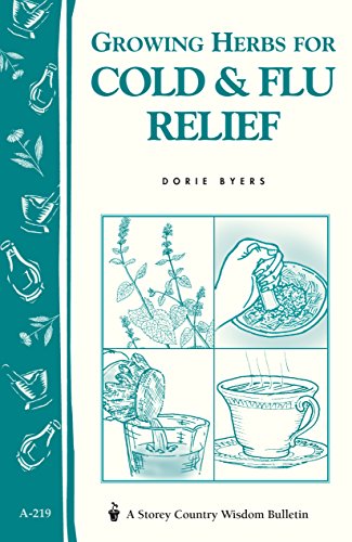 Stock image for Growing Herbs for Cold Flu Relief: Storeys Country Wisdom Bulletin A-219 (Storey Country Wisdom Bulletin) for sale by Goodwill