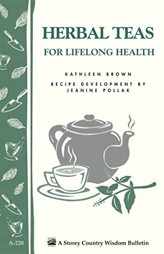 Stock image for Herbal Teas for Lifelong Health: Storey's Country Wisdom Bulletin A-220 (Storey Country Wisdom Bulletin) for sale by GF Books, Inc.