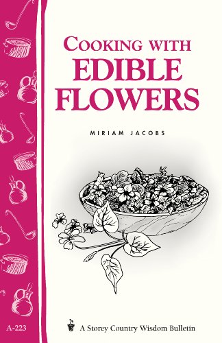 Stock image for Cooking with Edible Flowers: Storey Country Wisdom Bulletin A-223 (Paperback) for sale by Grand Eagle Retail