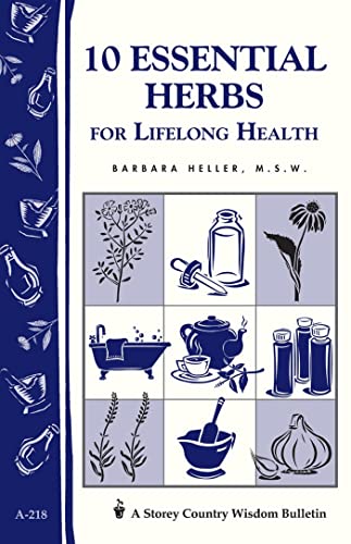 Stock image for 10 Essential Herbs for Lifelong Health: Storey Country Wisdom Bulletin A-218 for sale by GF Books, Inc.