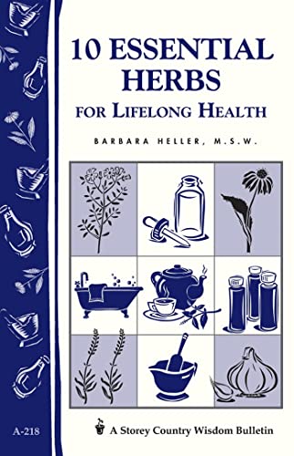 9781580172837: 10 Essential Herbs for Lifelong Health: Storey Country Wisdom Bulletin A-218