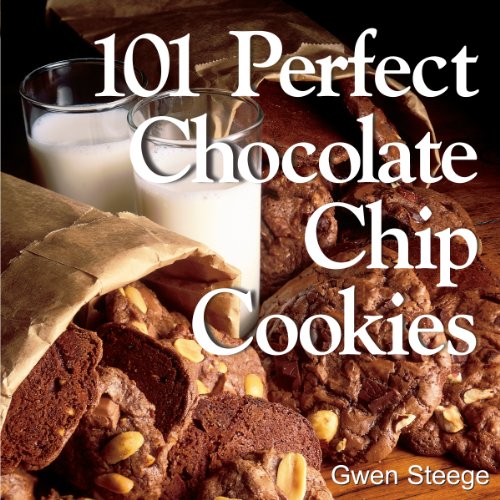 Stock image for 101 Perfect Chocolate Chip Cookies : 101 Melt-in-Your-Mouth Recipes for sale by Better World Books