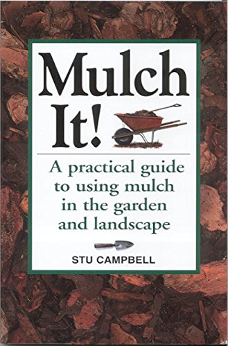 9781580173162: Mulch It!: A Practical Guide to Using Mulch in the Garden and Landscape