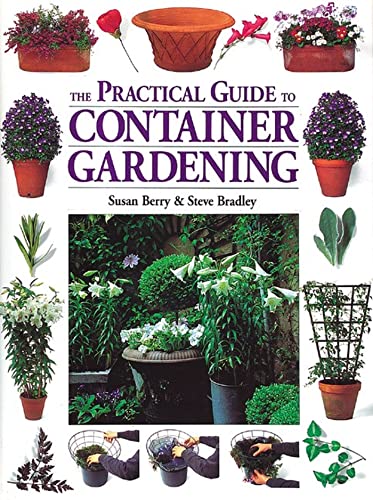 Imagen de archivo de The Practical Guide to Container Gardening a la venta por Wonder Book