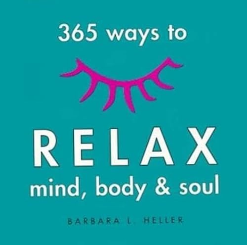 Beispielbild fr 365 Ways to Relax Mind, Body & Soul zum Verkauf von Wonder Book