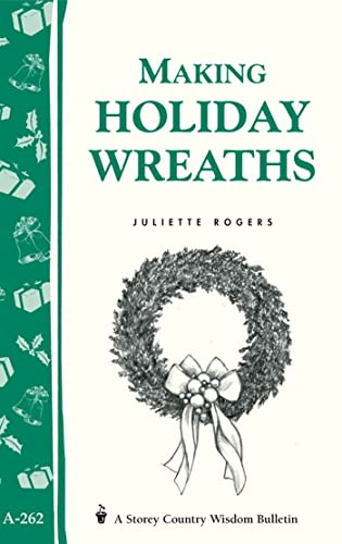 9781580173414: Making Holiday Wreaths: Storey's Country Wisdom Bulletin A-262 (Storey Country Wisdom Bulletin)