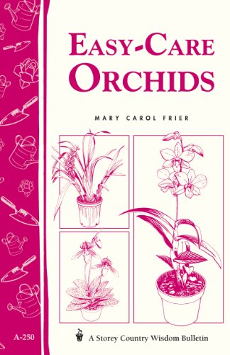 Stock image for Easy-Care Orchids: Storey's Country Wisdom Bulletin A-250 (Storey Country Wisdom Bulletin) for sale by SecondSale