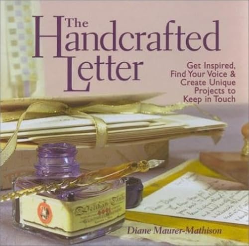 Imagen de archivo de The Handcrafted Letter : Get Inspired, Find Your Voice and Create Unique Projects to Keep in Touch a la venta por Better World Books