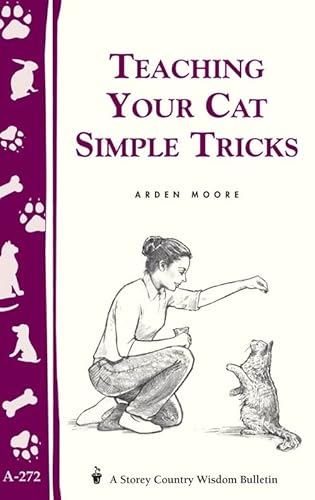 Stock image for Teaching Your Cat Simple Tricks: Storey's Country Wisdom Bulletin A-272 (Storey Country Wisdom Bulletin) for sale by GF Books, Inc.