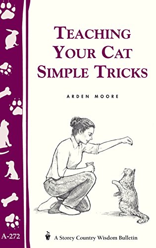 Stock image for Teaching Your Cat Simple Tricks: Storey's Country Wisdom Bulletin A-272 (Storey Country Wisdom Bulletin) for sale by GF Books, Inc.