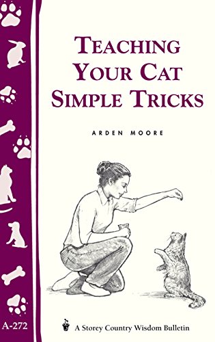 9781580173643: Teaching Your Cat Simple Tricks: Storey's Country Wisdom Bulletin A-272 (Storey Country Wisdom Bulletin)