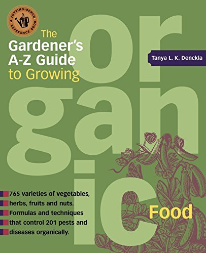 Beispielbild fr The Gardener's a-Z Guide to Growing Organic Food : 765 Varities of Vegetables, Herbs, Fruits, and Nuts zum Verkauf von Better World Books