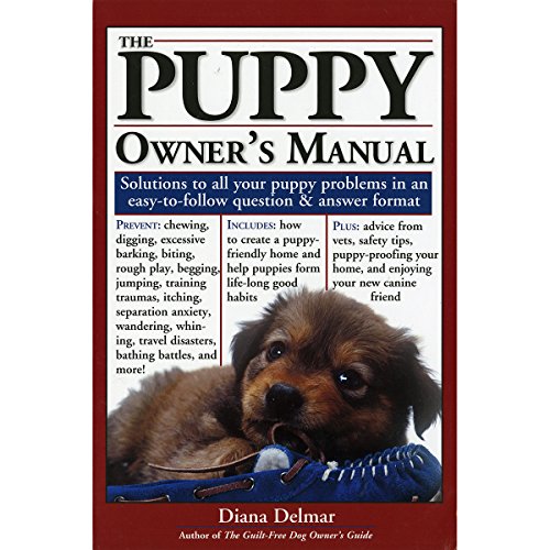 Beispielbild fr The Puppy Owner's Manual: Solutions to all your Puppy Quandaries in an easy-to-follow question and answer format zum Verkauf von Wonder Book