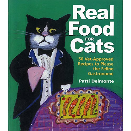 Stock image for Real Food for Cats: 50 Vet-Approved Recipes to Please the Feline Gastronome for sale by SecondSale