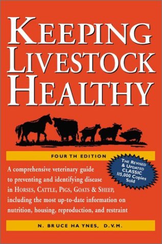 Beispielbild fr Keeping Livestock Healthy: A Veterinary Guide to Horses, Cattle, Pigs, Goats & Sheep, 4th Edition zum Verkauf von St Vincent de Paul of Lane County