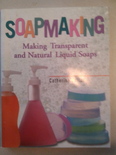 Beispielbild fr Soapmaking Making Transparent and Natural Liquid Soaps zum Verkauf von Goodwill