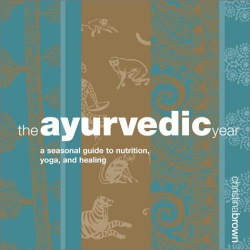 Beispielbild fr The Ayurvedic Year : A Seasonal Guide to Nutrition, Yoga, and Healing zum Verkauf von Better World Books