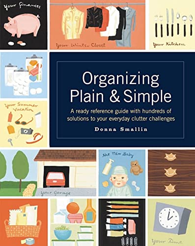 9781580174480: Organizing Plain & Simple: A Ready Reference Guide with Hundreds of Solutions to Your Everyday Clutter Challenges