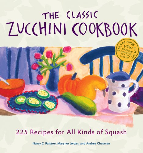 Beispielbild fr The Classic Zucchini Cookbook : 225 Recipes for All Kinds of Squash zum Verkauf von Better World Books
