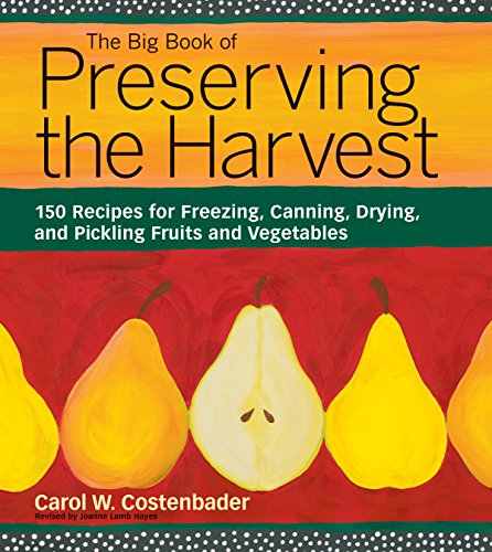 Beispielbild fr The Big Book of Preserving the Harvest: 150 Recipes for Freezing, Canning, Drying and Pickling Fruits and Vegetables zum Verkauf von More Than Words