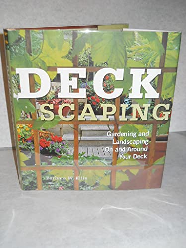 Beispielbild fr Deckscaping: Gardening and Landscaping on and Around Your Deck zum Verkauf von gigabooks