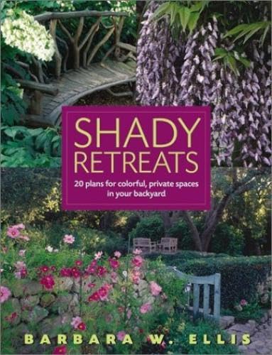 9781580174725: Shady Retreats: 20 Plans for Colorful, Private Spaces in Your Backyard