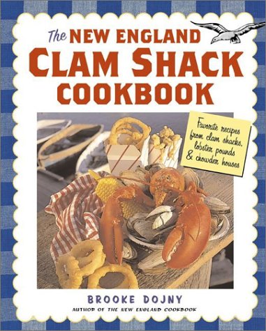 9781580174732: The New England Clam Shack Cookbook: Favorite Recipes from New England Clam Shacks, Lobster Pounds, and Chowder Houses