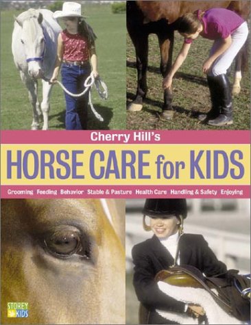 Beispielbild fr Cherry Hill's Horse Care for Kids : Grooming, Feeding, Behavior, Stable and Pasture, Health Care, Handling and Safety, Enjoying zum Verkauf von Better World Books
