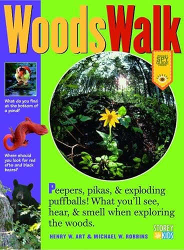 9781580174770: Woods Walk: Peepers, Porcupines & Exploding Puffballs! What You'll See, Hear & Smell When Exploring the Woods