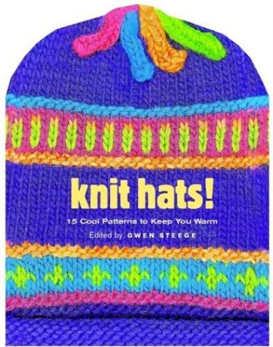 Imagen de archivo de Knit Hats!: 15 Cool Patterns to Keep You Warm a la venta por SecondSale