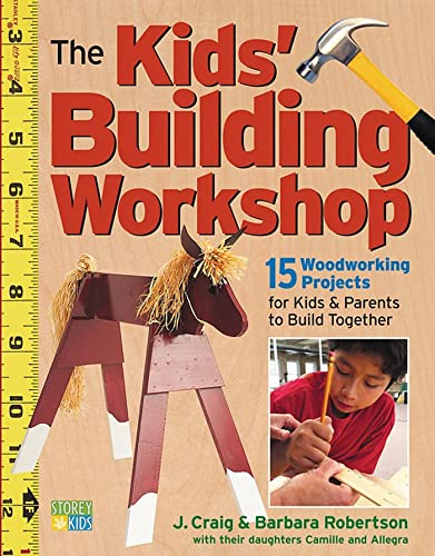 Beispielbild fr The Kids' Building Workshop: 15 Woodworking Projects for Kids and Parents to Build Together zum Verkauf von SecondSale