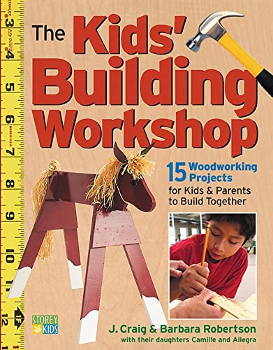 Imagen de archivo de The Kids' Building Workshop: 15 Woodworking Projects for Kids and Parents to Build Together a la venta por SecondSale
