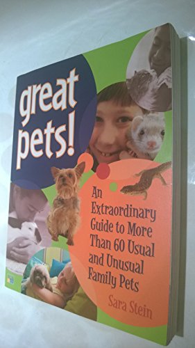 Stock image for Great Pets! : An Extraordinary Guide to Usual and Unusual Family Pets for sale by Better World Books