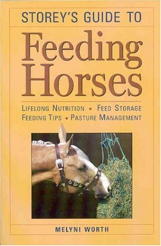 Imagen de archivo de Storey's Guide to Feeding Horses: Lifelong Nutrition, Feed Storage, Feeding Tips, Pasture Management a la venta por Gil's Book Loft