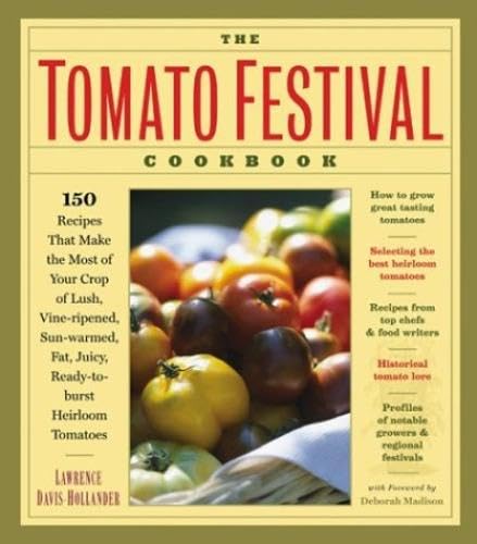 Beispielbild fr The Tomato Festival Cookbook : 150 Recipes That Make the Most of Your Crop of Lush, Vine-Ripened, Sun-Warmed, Fat, Juicy, Ready-to-Burst Heirloom Tomatoes zum Verkauf von Better World Books