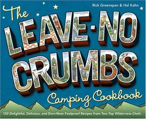 Beispielbild fr The Leave-No-Crumbs - Camping Cookbook : 150 Delightful, Delicious, and Darn-Near Foolproof Recipes from Two Top Wilderness Chefs zum Verkauf von Better World Books