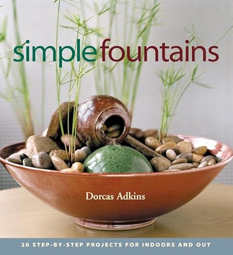 Stock image for Simple Fountains: 20 Step-By-Step Projects for Indoors and Out for sale by ThriftBooks-Atlanta