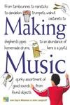 9781580175128: Making Music: From Tambourines to Rainsticks to Dandelion Trumpets, Walnut Castanets to Shepherd’s Pipes to an Abundance of Homemade Drums, Here Is a ... Assortment of Good Sounds from Found Objects