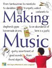 Imagen de archivo de Making Music: From Tambourines to Rainsticks to Dandelion Trumpets, Walnut Castanets to Shepherd's Pipes to an Abundance of Homemade Drums, Here Is a . Assortment of Good Sounds from Found Objects a la venta por Books of the Smoky Mountains