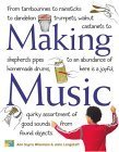 Stock image for Making Music: From Tambourines to Rainsticks to Dandelion Trumpets, Walnut Castanets to Shepherd's Pipes to an Abundance of Homemade Drums, Here Is a . Assortment of Good Sounds from Found Objects for sale by Books of the Smoky Mountains