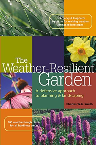 Beispielbild fr The Weather-Resilient Garden : A Defensive Approach to Planning and Landscaping zum Verkauf von Better World Books