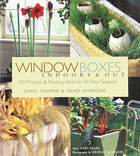 9781580175180: Window Boxes Indoors & Out: 100 Projects & Planting Ideas for All Four Seasons: Indoors and Out ; 100 Projects & Planting Ideas for All Four Seasons