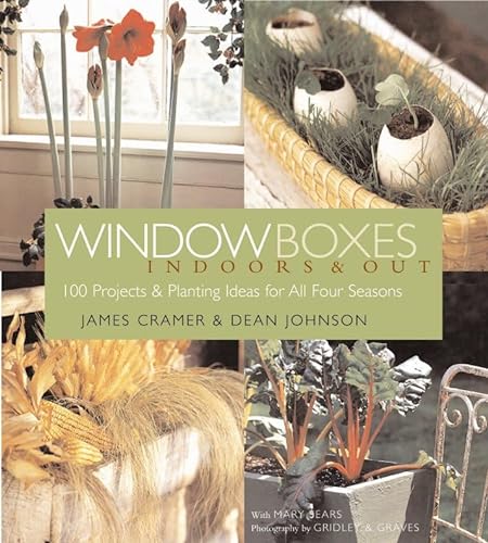 9781580175180: Window Boxes: Indoors and Out ; 100 Projects & Planting Ideas for All Four Seasons