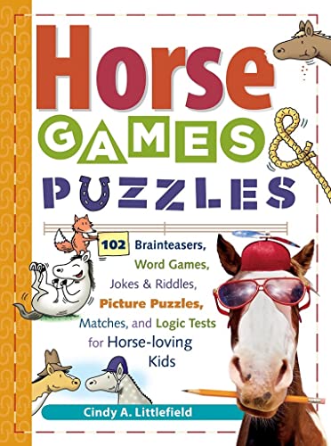 9781580175388: Horse Games & Puzzles for Kids: 102 Brainteasers, Word Games, Jokes & Riddles, Picture Puzzles, Matches & Logic Tests for Horse-Loving Kids: 102 ... Matches & Logic Tests for Horse-Loving Kids