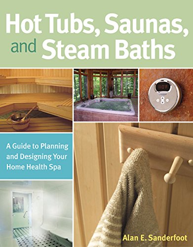 Beispielbild fr Hot Tubs, Saunas, and Steam Baths: A Guide to Planning and Designing your Home Health Spa zum Verkauf von WorldofBooks