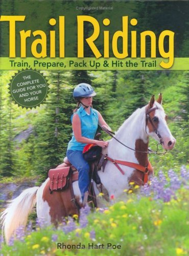 Beispielbild fr Trail Riding: Train, Prepare, Pack Up & Hit the Trail zum Verkauf von HPB-Emerald