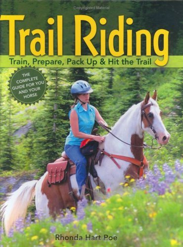 Imagen de archivo de Trail Riding: Train, Prepare, Pack Up & Hit the Trail a la venta por Your Online Bookstore